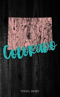 Travel Books Colorado: Blank Vacation Planner & Organizer