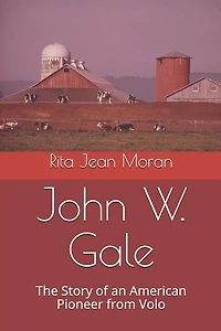 John W. Gale: The Story of an American Pioneer from Volo
