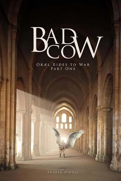 Bad Cow: Orï¿½l Rides to War Book One
