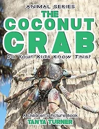 THE COCONUT CRAB Do Your Kids Know This?: A Children's Picture Book