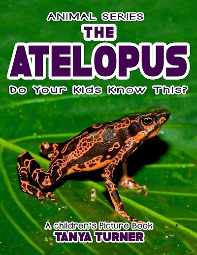 THE ATELOPUS Do Your Kids Know This?: A Children's Picture Book