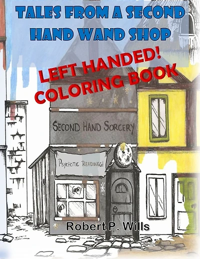 Tales From a Second Hand Wand Shop - the LEFTY Coloring Book