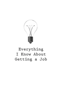 Everything I Know About Getting a Job