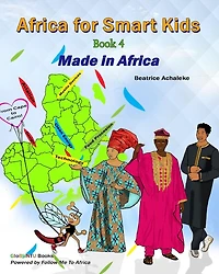 Africa for Smart Kids Book4: Made in Africa