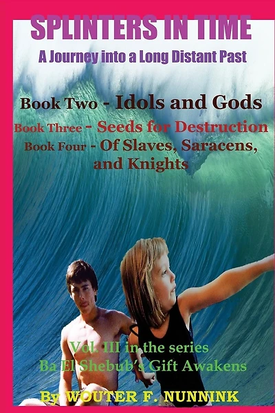SPLINTERS IN TIME, A Journey into a Long Distant Past: Book Two - Idols and Gods