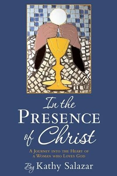 In the Presence of Christ: A Journey into the Heart of a Woman who Loves God