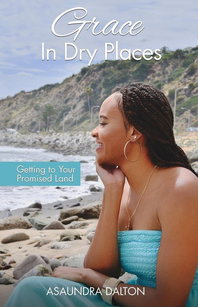 Grace Dry Places: Getting to Your Promised Land