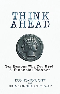 Think Ahead: Ten Reasons Why You Need A Financial Planner
