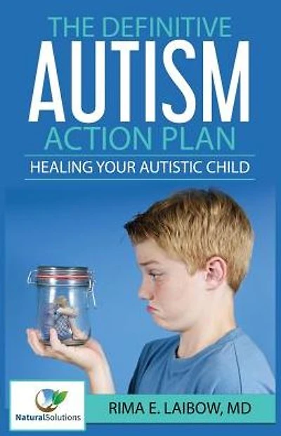 The Definitive Autism Action Plan: Healing Your Autistic Child: Guide for Families, Educators and Health Professional for Healing Autistic People
