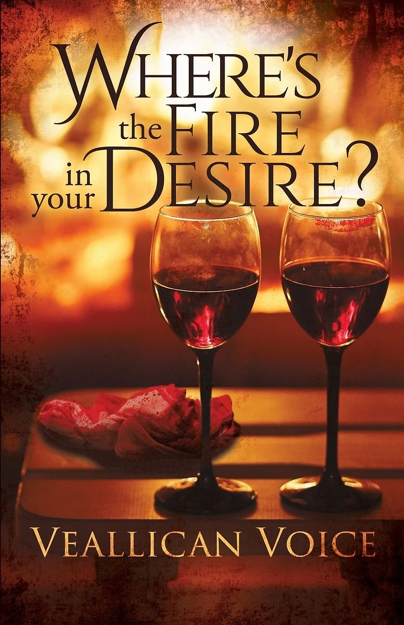 Where's The Fire Your Desire?