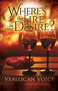 Where's The Fire Your Desire?