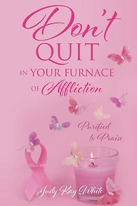 Don't Quit Your Furnace of Affliction