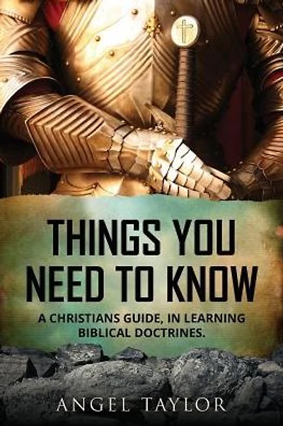 Things You Need to Know: A Christians guide, in learning biblical doctrines.