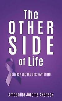 The Other Side of Life: Epilepsy and the Unknown Truth.
