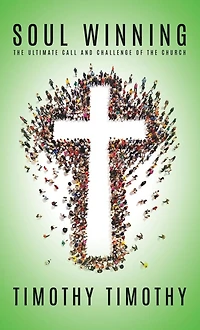 SOUL WINNING ...The ultimate call and challenge of the Church