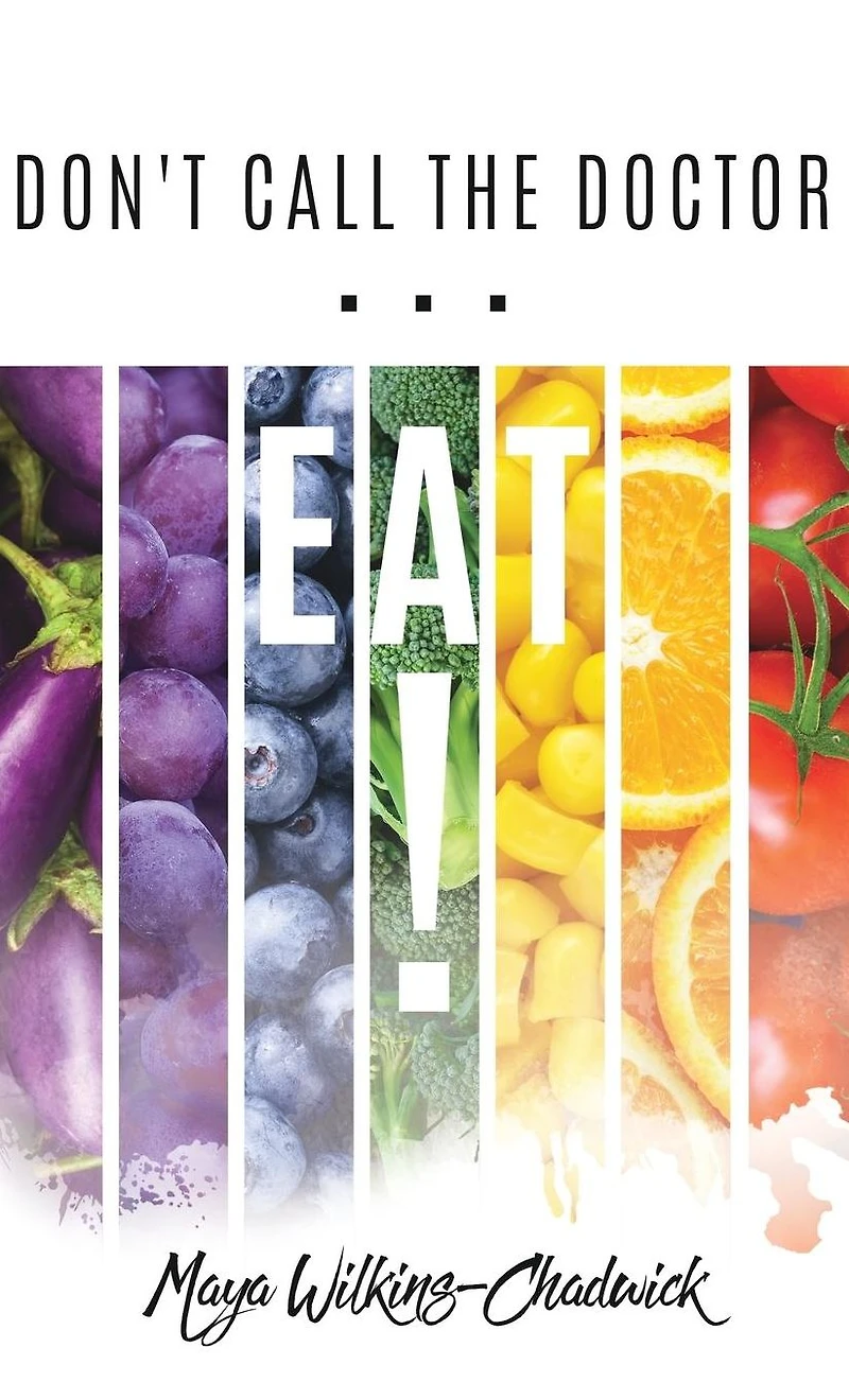 Don't Call the Doctor...EAT!