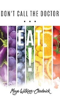 Don't Call the Doctor...EAT!