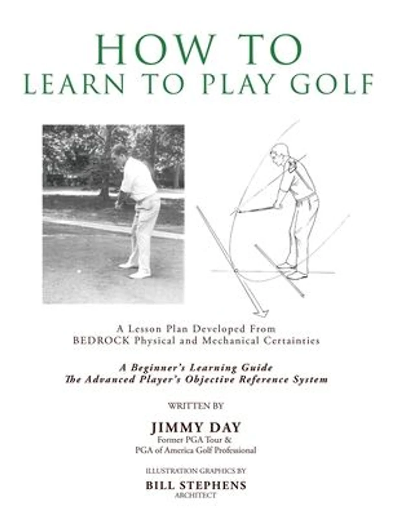 How To Learn Play Golf: A Lesson Plan Developed From BEDROCK Physical and Mechanical Certainties