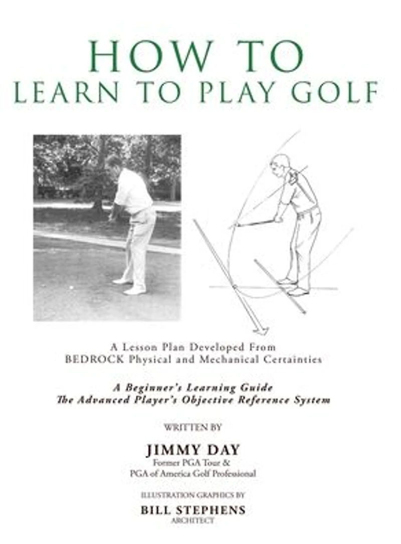 How To Learn Play Golf: A Lesson Plan Developed From BEDROCK Physical and Mechanical Certainties