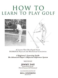 How To Learn Play Golf: A Lesson Plan Developed From BEDROCK Physical and Mechanical Certainties