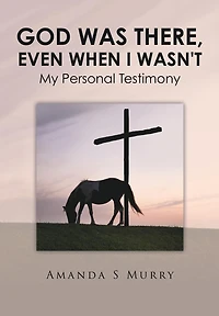 God Was There, Even When I Wasn't