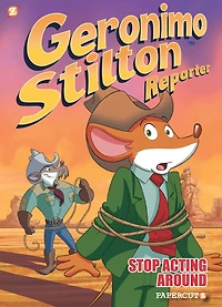 Stop Acting Around (Geronimo Stilton Reporter Graphic Novels Series #3)