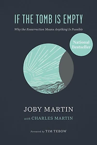 If the Tomb Is Empty: Why Resurrection Means Anything Possible