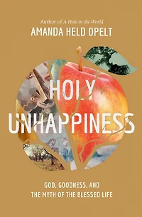 Holy Unhappiness: God, Goodness, and the Myth of Blessed Life