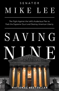 Saving Nine: the Fight Against Left's Audacious Plan to Pack Supreme Court and Destroy American Liberty