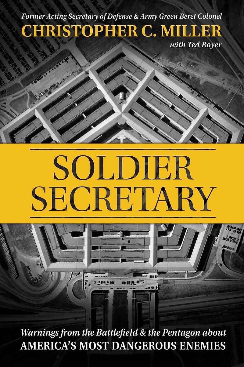 Soldier Secretary: Warnings from the Battlefield & Pentagon about America's Most Dangerous Enemies
