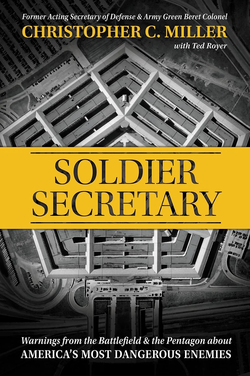 Soldier Secretary: Warnings from the Battlefield & Pentagon about America's Most Dangerous Enemies