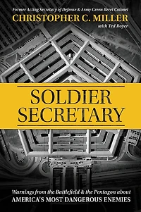 Soldier Secretary: Warnings from the Battlefield & Pentagon about America's Most Dangerous Enemies
