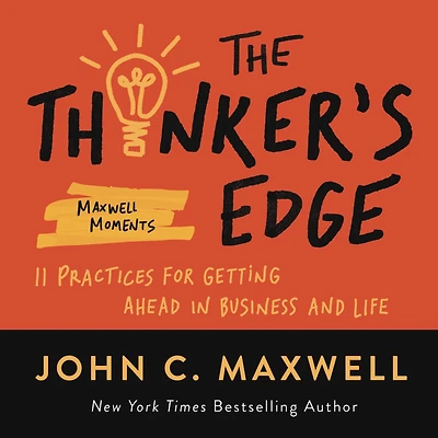 The Thinker's Edge: 11 Practices for Getting Ahead Business and Life