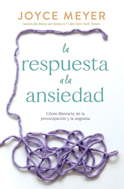 La respuesta a la ansiedad: Cómo liberarte de la preocupación y la angustia / The Answer to Anxiety: How to Break Free from the Tyranny of Anxious Thoughts and Worry