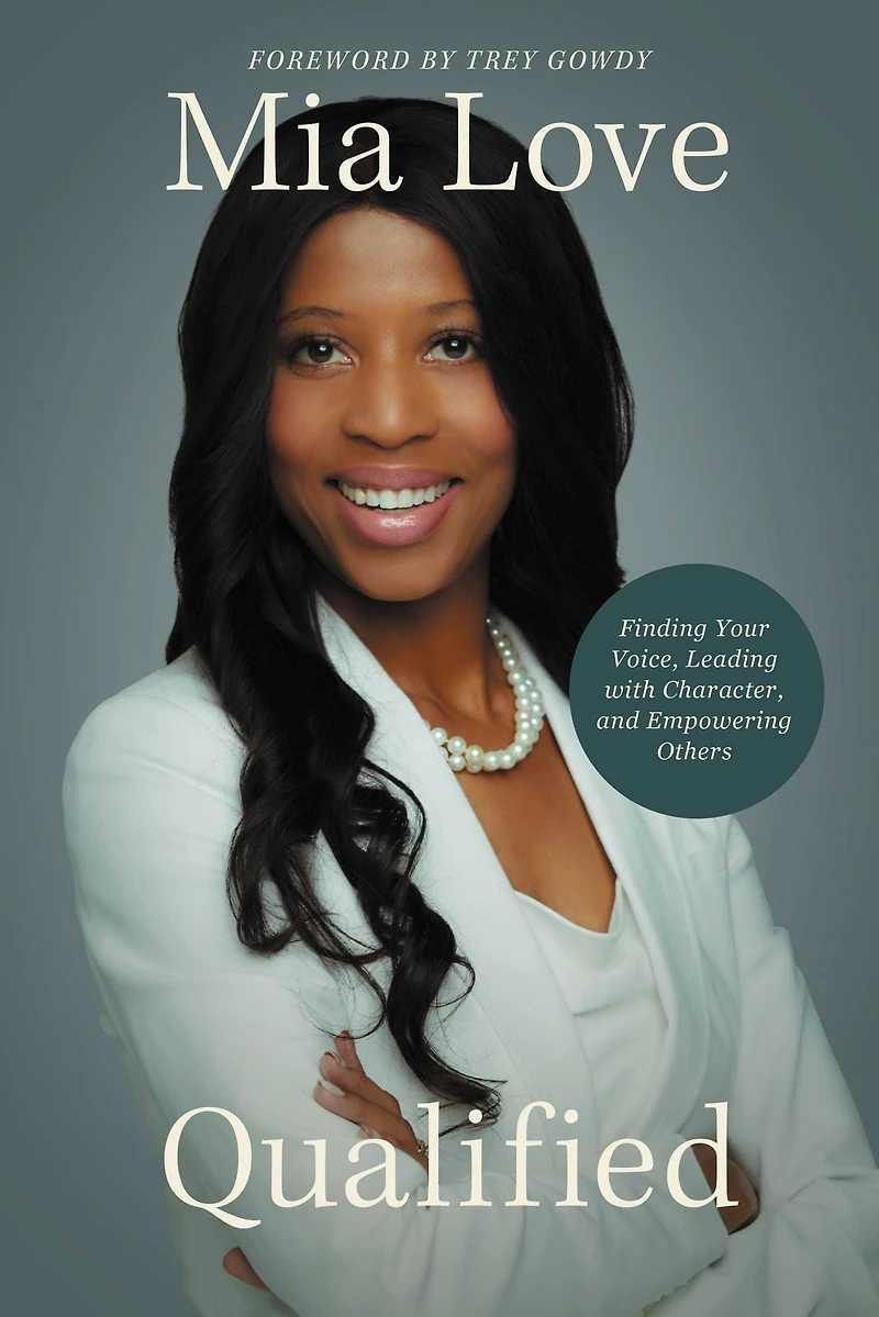 Qualified: Finding Your Voice, Leading with Character, and Empowering Others