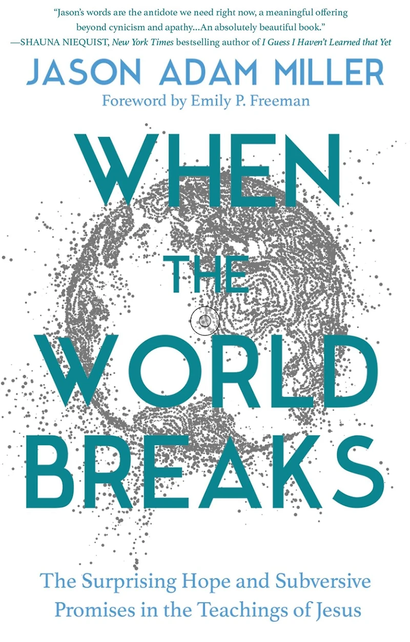 When the World Breaks: Surprising Hope and Subversive Promises Teachings of Jesus