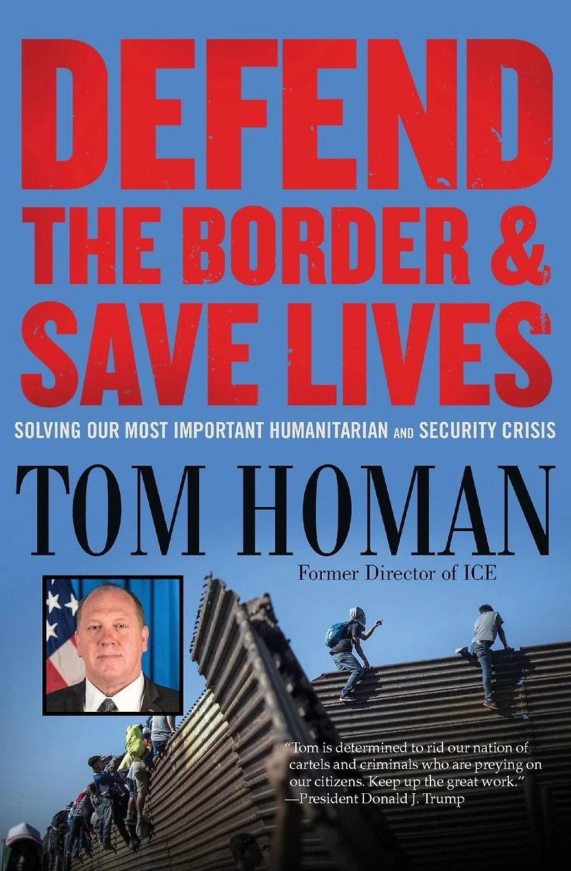 Defend the Border and Save Lives: Solving Our Most Important Humanitarian Security Crisis