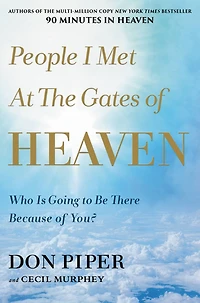 People I Met at the Gates of Heaven: Who Is Going to Be There Because You?