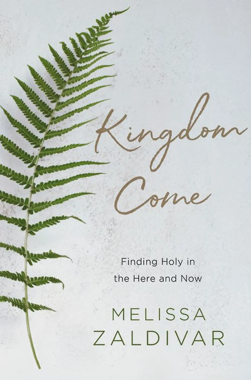 Kingdom Come: Finding Holy the Here and Now