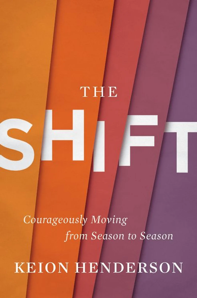The Shift: Courageously Moving from Season to