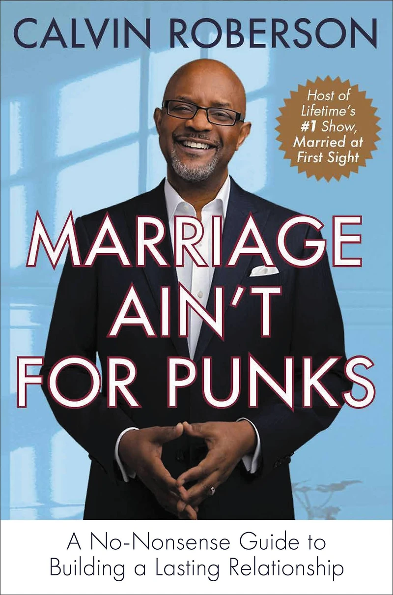 Marriage Ain't for Punks: a No-Nonsense Guide to Building Lasting Relationship