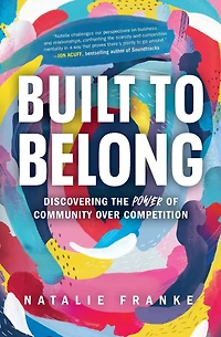 Built to Belong: Discovering the Power of Community Over Competition