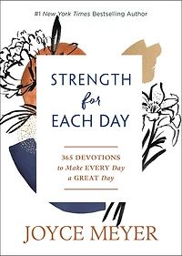 Strength for Each Day: 365 Devotions to Make Every Day a Great