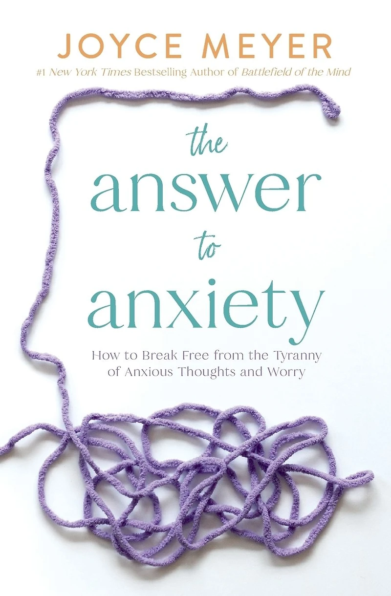 the Answer to Anxiety: How Break Free from Tyranny of Anxious Thoughts and Worry