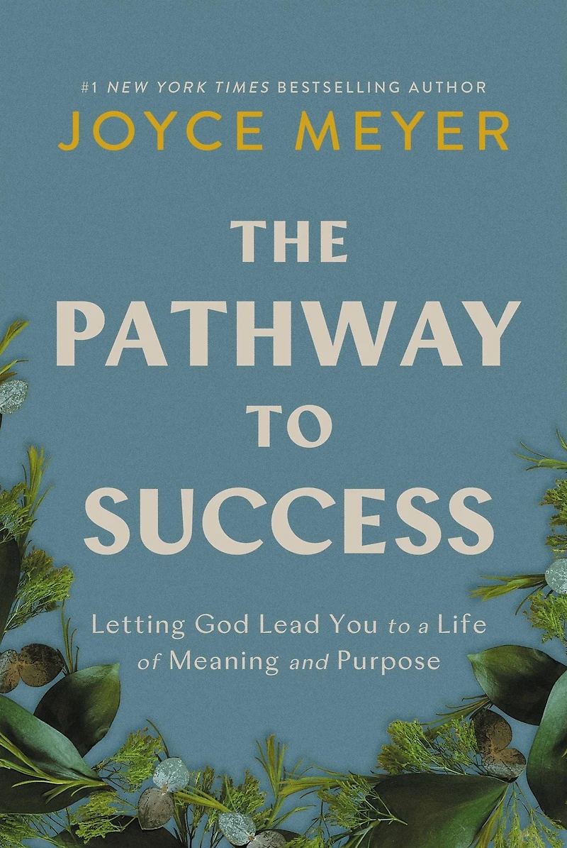 The Pathway to Success: Letting God Lead You a Life of Meaning and Purpose