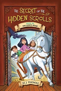 The Secret of Hidden Scrolls: Lion's Roar, Book 6
