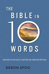 the Bible 10 Words: Unlocking Message of Scripture and Connecting with God