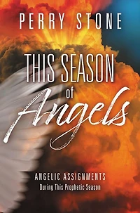 This Season of Angels: Angelic Assignments During Prophetic