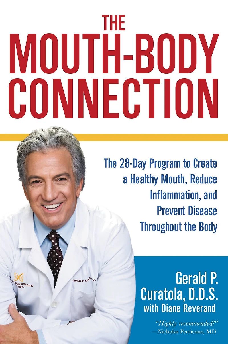 the Mouth-Body Connection: 28-Day Program to Create a Healthy Mouth, Reduce Inflammation and Prevent Disease Throughout Body