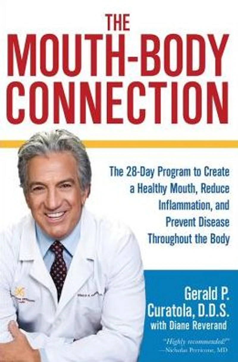 the Mouth-Body Connection: 28-Day Program to Create a Healthy Mouth, Reduce Inflammation and Prevent Disease Throughout Body